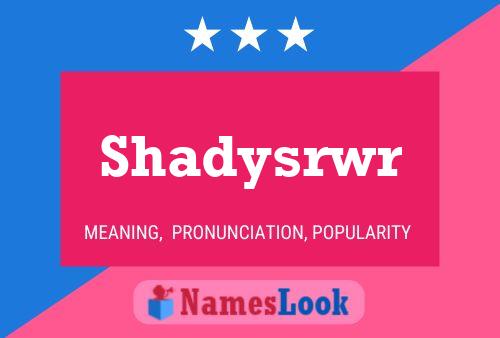 Póster del nombre Shadysrwr