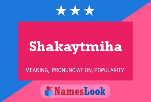 Póster del nombre Shakaytmiha