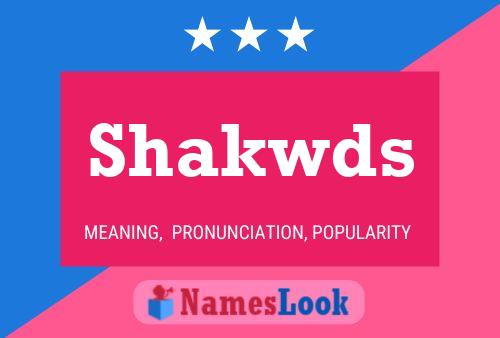 Póster del nombre Shakwds