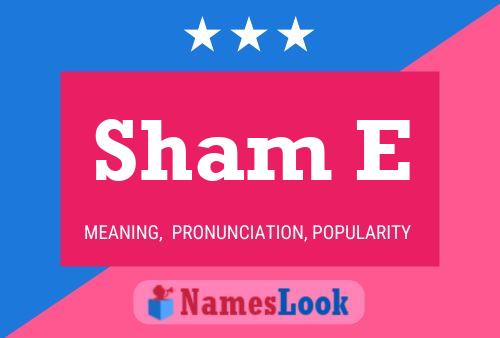 Póster del nombre Sham E