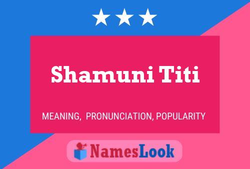 Póster del nombre Shamuni Titi