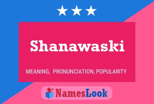 Póster del nombre Shanawaski