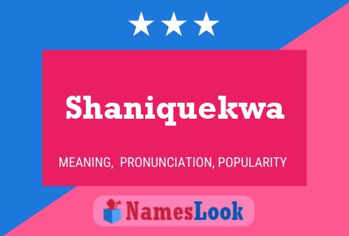 Póster del nombre Shaniquekwa