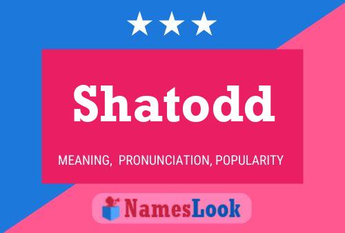 Póster del nombre Shatodd