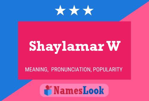 Póster del nombre Shaylamar W