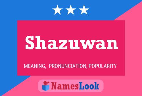 Póster del nombre Shazuwan