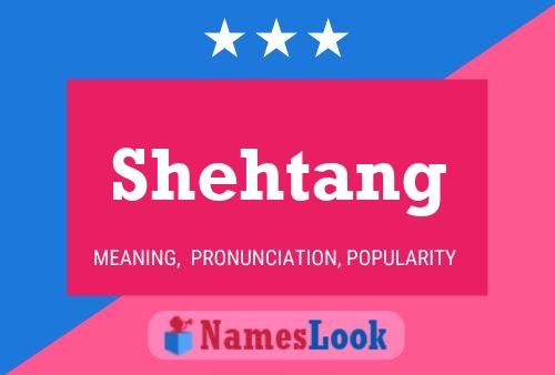 Póster del nombre Shehtang