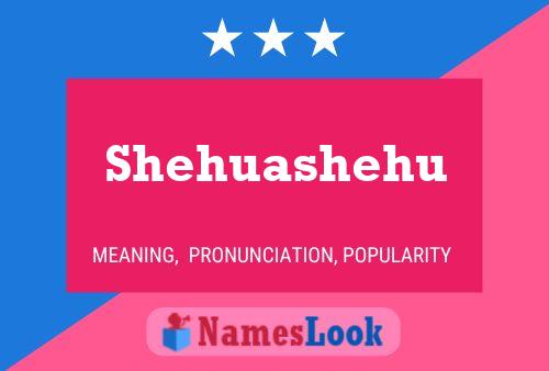 Póster del nombre Shehuashehu