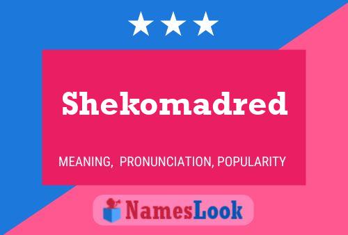 Póster del nombre Shekomadred