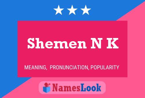 Póster del nombre Shemen N K