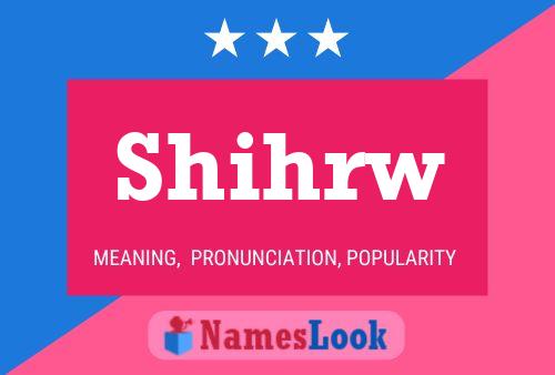 Póster del nombre Shihrw