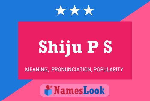 Póster del nombre Shiju P S