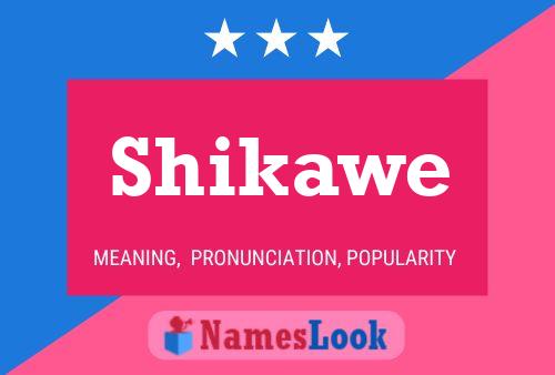 Póster del nombre Shikawe