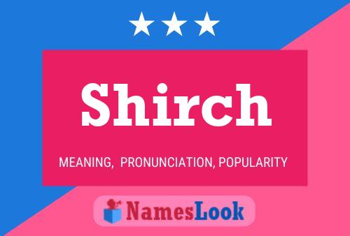 Póster del nombre Shirch