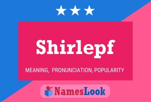 Póster del nombre Shirlepf