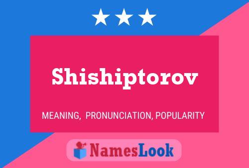 Póster del nombre Shishiptorov