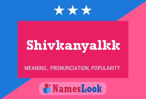 Póster del nombre Shivkanyalkk