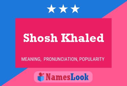 Póster del nombre Shosh Khaled