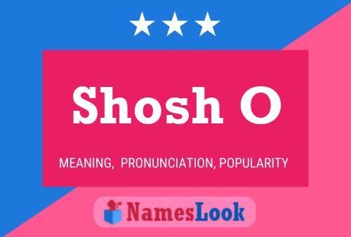 Póster del nombre Shosh O