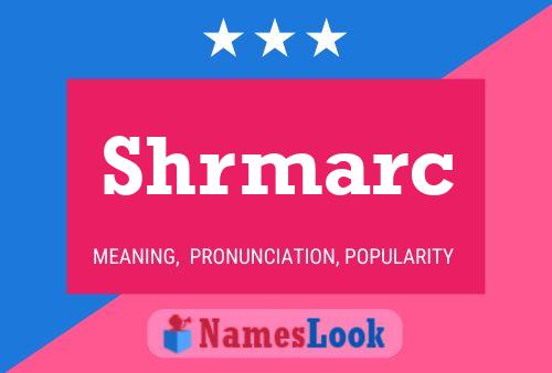 Póster del nombre Shrmarc