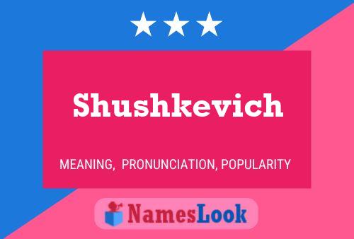 Póster del nombre Shushkevich