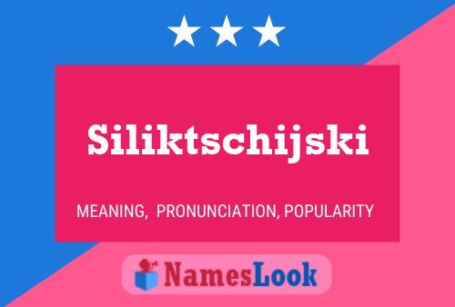 Póster del nombre Siliktschijski