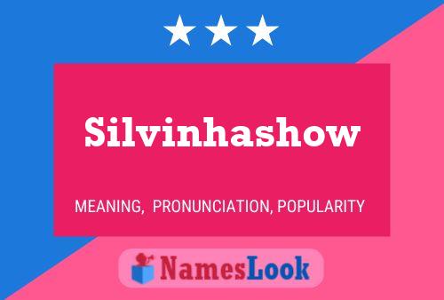 Póster del nombre Silvinhashow