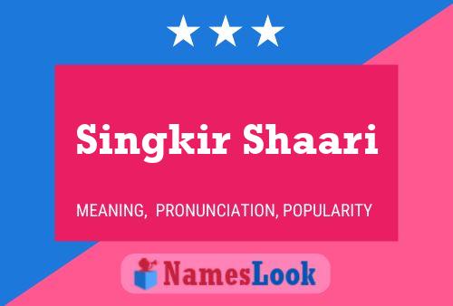 Póster del nombre Singkir Shaari