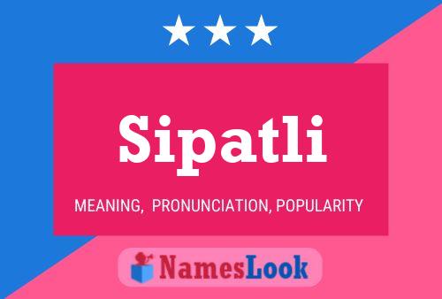 Póster del nombre Sipatli