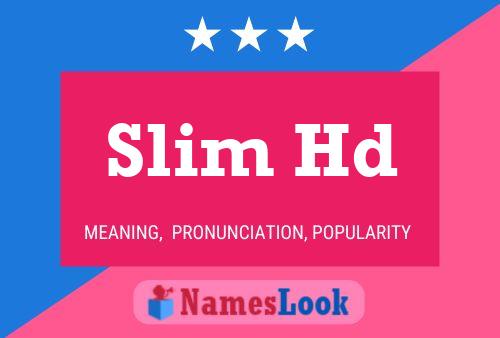 Póster del nombre Slim Hd