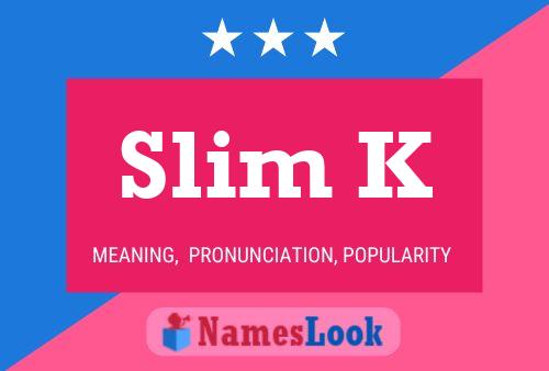 Póster del nombre Slim K