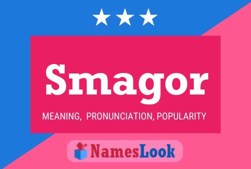 Póster del nombre Smagor