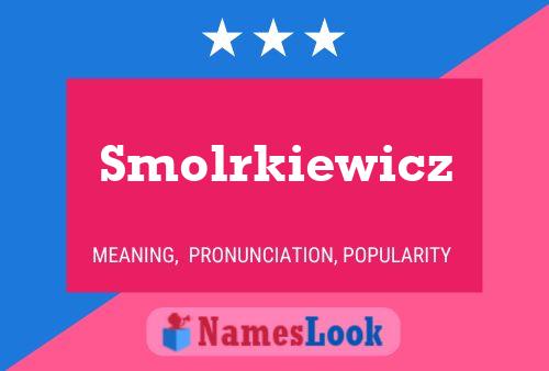 Póster del nombre Smolrkiewicz