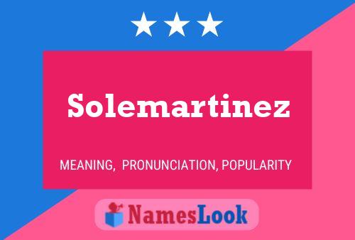 Póster del nombre Solemartinez