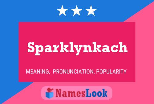 Póster del nombre Sparklynkach