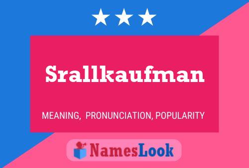 Póster del nombre Srallkaufman