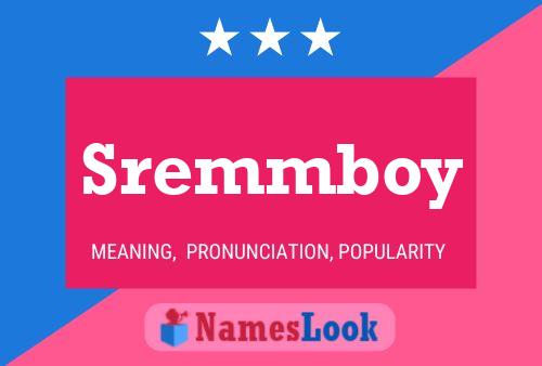 Póster del nombre Sremmboy