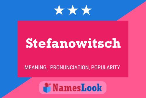 Póster del nombre Stefanowitsch