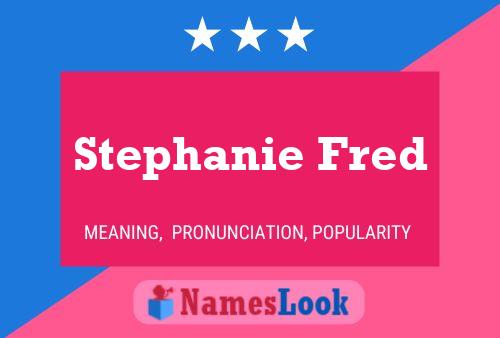 Póster del nombre Stephanie Fred