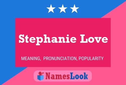 Póster del nombre Stephanie Love