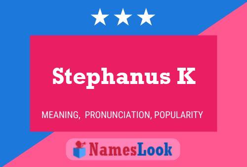 Póster del nombre Stephanus K