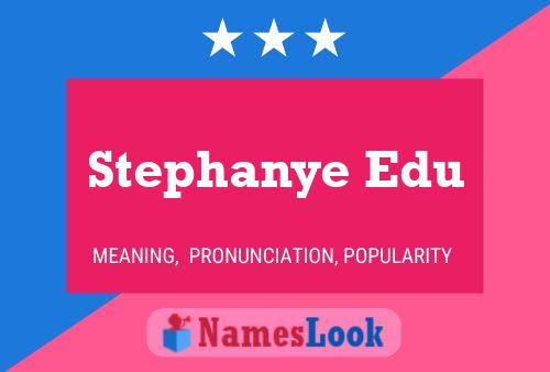 Póster del nombre Stephanye Edu