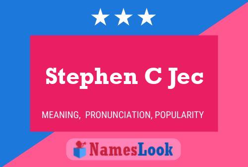 Póster del nombre Stephen C Jec