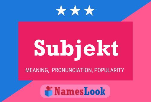 Póster del nombre Subjekt