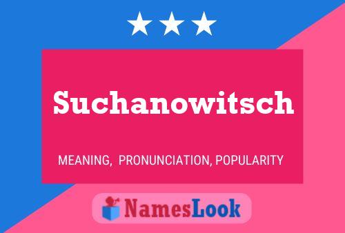 Póster del nombre Suchanowitsch