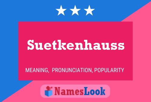 Póster del nombre Suetkenhauss