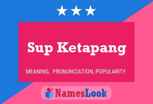 Póster del nombre Sup Ketapang