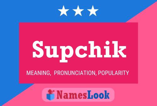 Póster del nombre Supchik