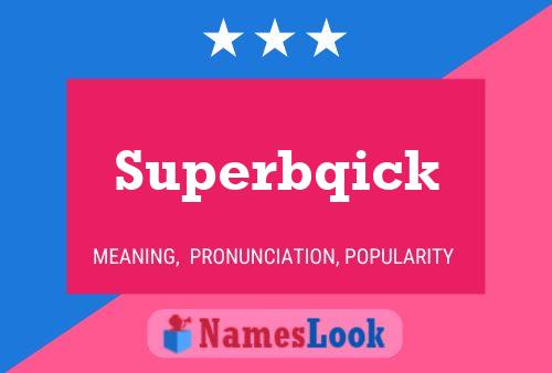 Póster del nombre Superbqick