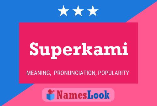 Póster del nombre Superkami